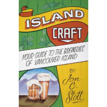 “Island Craft: Your Guide to the Breweries of Vancouver Island” by John C. Stott Now Available from TouchWood Editions