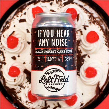 Left Field Brewery and Society of Beer Drinking Ladies Release If You Hear Any Noise Black Forest Cake Sour