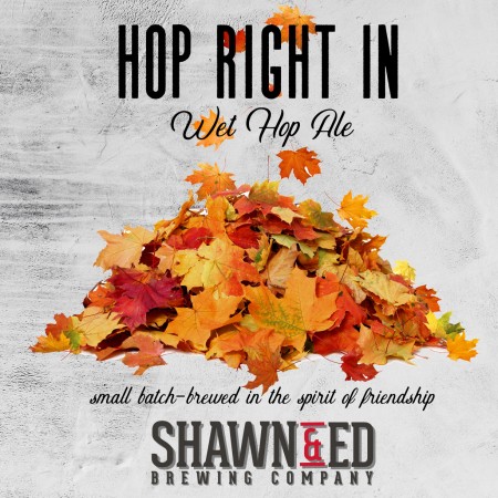 Shawn & Ed Brewing Releasing Hop Right In Wet Hop Ale