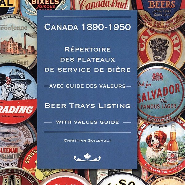 “Canada 1890-1950 Beer Trays Listing” by Christian Guilbault Now Available